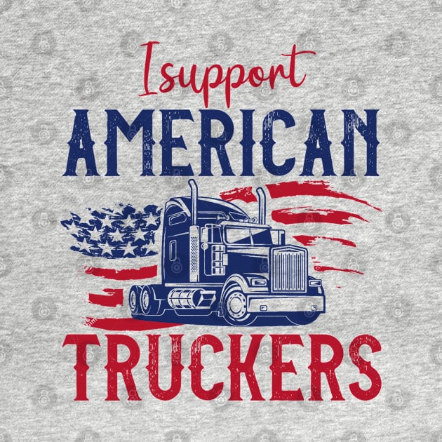 I support American truckers by graphicganga